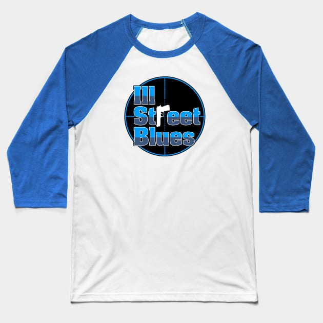 Ill Street Blues (Blue) Baseball T-Shirt by DIGABLETEEZ